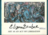 Art As An Act of Liberation : Paintings and Drawings by Elizam Escobar