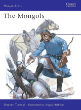 The Mongols: No. 105 (Men-at-Arms 105)