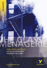The Glass Menagerie: York Notes Advanced