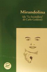 Mirandolina: Da "La locandiera" di Carlo Goldoni