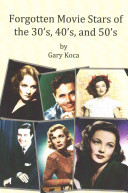 Forgotten Movie Stars of the 30's, 40's, and 50's
