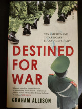 Destined for War : can America and China escape Thucydides' Trap?