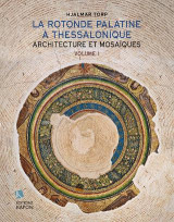 La Rotonde Palatine a Thessalonique: Architecture et mosaiques