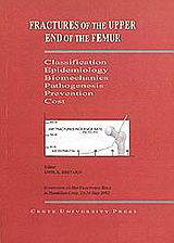 Fractures of the Upper End of the Femur: Classification, Epidemiology, Biomechanics, Pathogenesis, Prevention, Cost: Symposium on Hip Fractures Held in Heraklion - Crete, 23 - 24 May 1992