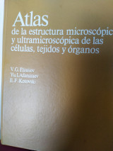 Atlas de la estructura microscopica y ultramicroscopica de las celulas, tejidos y organos