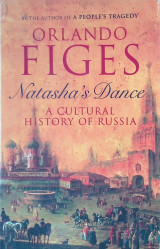 Natasha's Dance: A Cultural History of Russia - Softcover