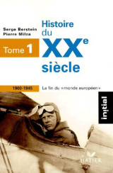 Histoire du Xx siecle tome 1900-1945 la fin du monde europeen