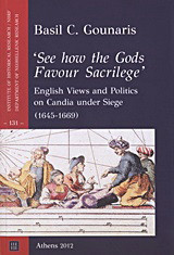 "See how the Gods Favour Sacrilege": English Views and Politics on Candia under Siege (1645-1669)