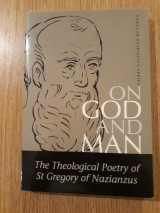 On god and man. The theological poetry of St. Gregory of Nazianzus