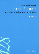 L'archéologie - Mutations, missions, méthodes