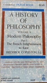 A History of Philosophy Volume 6 Modern Philosophy: Part I- The French Enlightenment to Kant