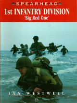 1st Infantry Division: Big Red One (Spearhead Series, 6)
