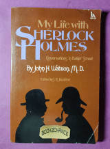 My life with Sherlock Holmes: Conversations in Baker Street by John H. Watson, M.D